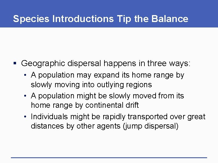 Species Introductions Tip the Balance § Geographic dispersal happens in three ways: • A