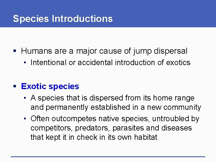 Species Introductions § Humans are a major cause of jump dispersal • Intentional or