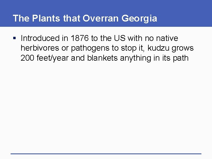 The Plants that Overran Georgia § Introduced in 1876 to the US with no