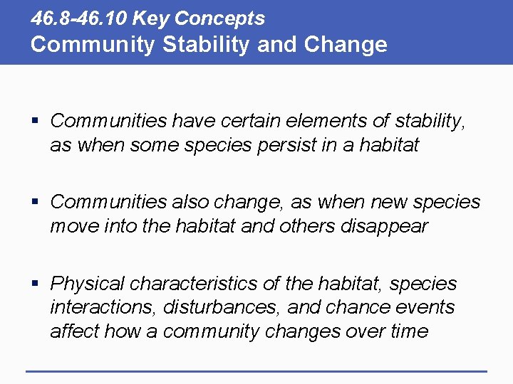 46. 8 -46. 10 Key Concepts Community Stability and Change § Communities have certain