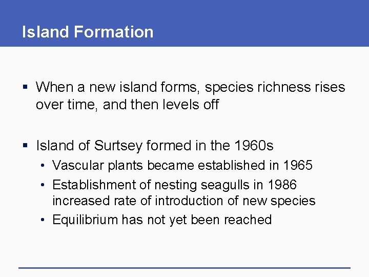 Island Formation § When a new island forms, species richness rises over time, and