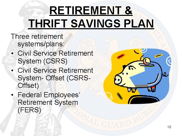 RETIREMENT & THRIFT SAVINGS PLAN Three retirement systems/plans: • Civil Service Retirement System (CSRS)