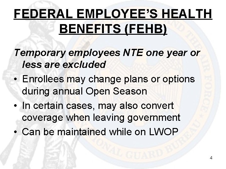 FEDERAL EMPLOYEE’S HEALTH BENEFITS (FEHB) Temporary employees NTE one year or less are excluded