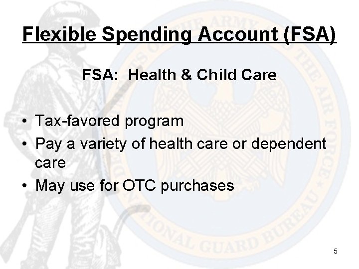 Flexible Spending Account (FSA) FSA: Health & Child Care • Tax-favored program • Pay