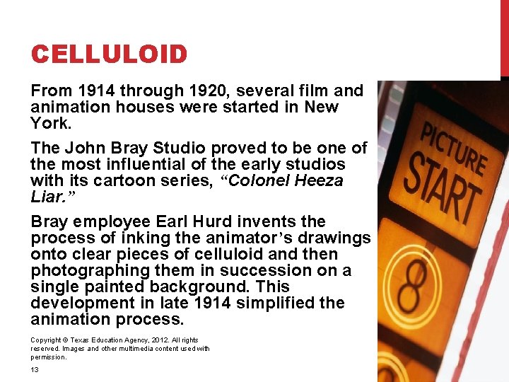 CELLULOID From 1914 through 1920, several film and animation houses were started in New