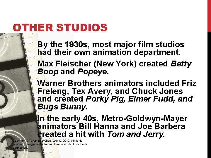 OTHER STUDIOS By the 1930 s, most major film studios had their own animation