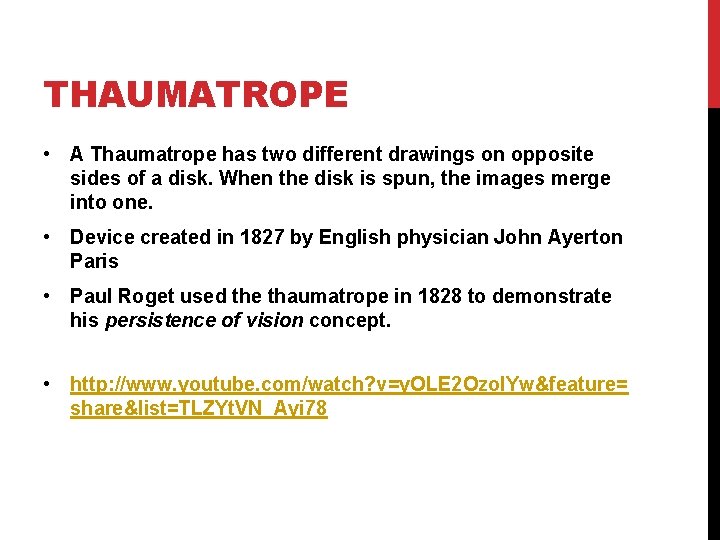 THAUMATROPE • A Thaumatrope has two different drawings on opposite sides of a disk.
