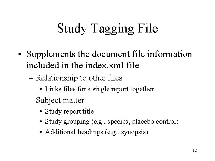 Study Tagging File • Supplements the document file information included in the index. xml Study Tagging File • Supplements the document file information included in the index. xml