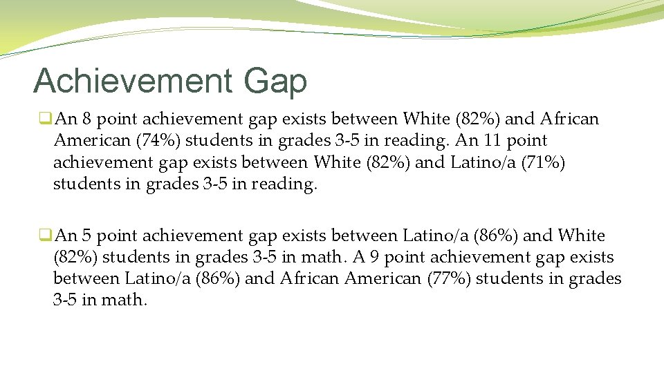 Achievement Gap q. An 8 point achievement gap exists between White (82%) and African