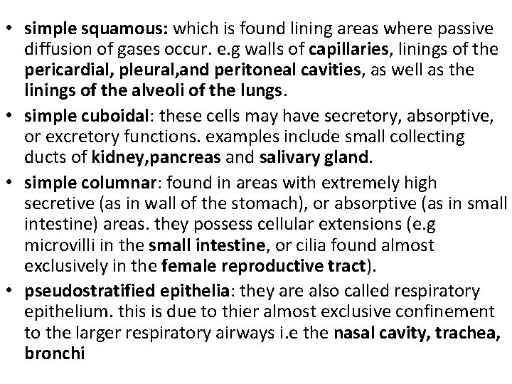  • simple squamous: which is found lining areas where passive diffusion of gases