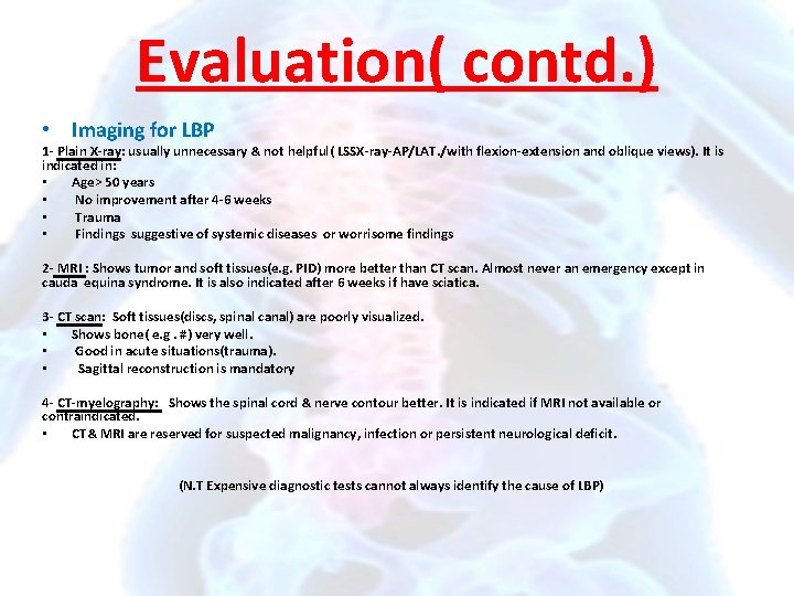 Evaluation( contd. ) • Imaging for LBP 1 - Plain X-ray: usually unnecessary &