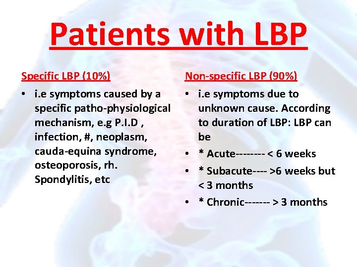 Patients with LBP Specific LBP (10%) Non-specific LBP (90%) • i. e symptoms caused