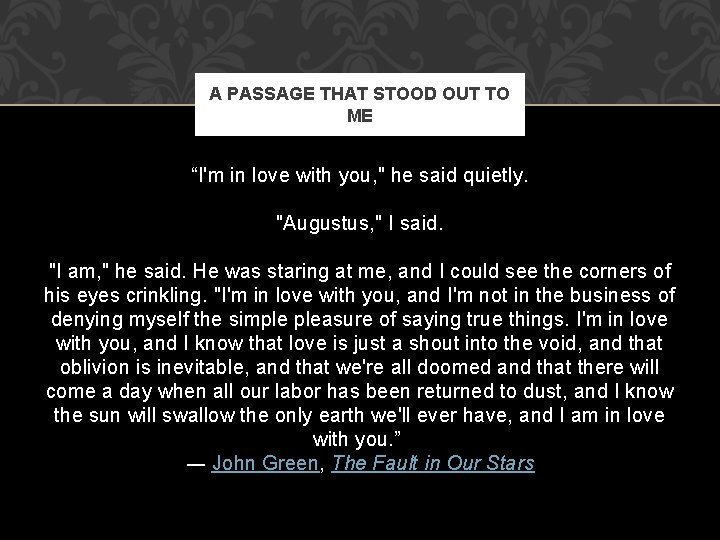 A PASSAGE THAT STOOD OUT TO ME “I'm in love with you, " he
