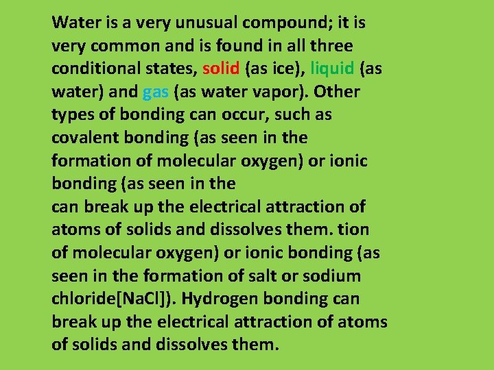 Water is a very unusual compound; it is very common and is found in