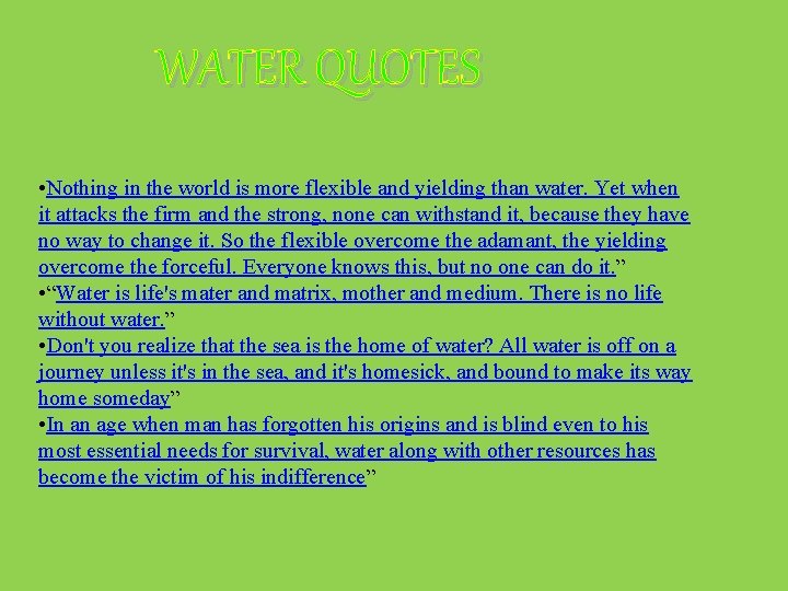 WATER QUOTES • Nothing in the world is more flexible and yielding than water.