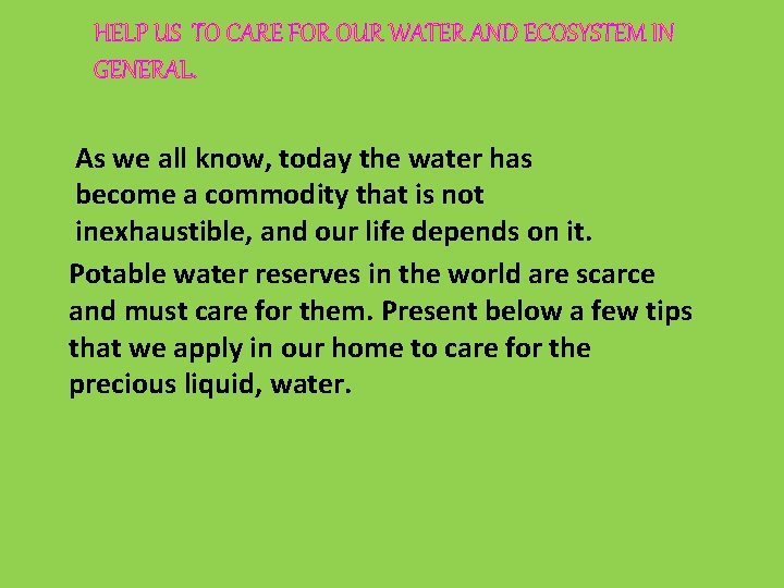 HELP US TO CARE FOR OUR WATER AND ECOSYSTEM IN GENERAL. As we all