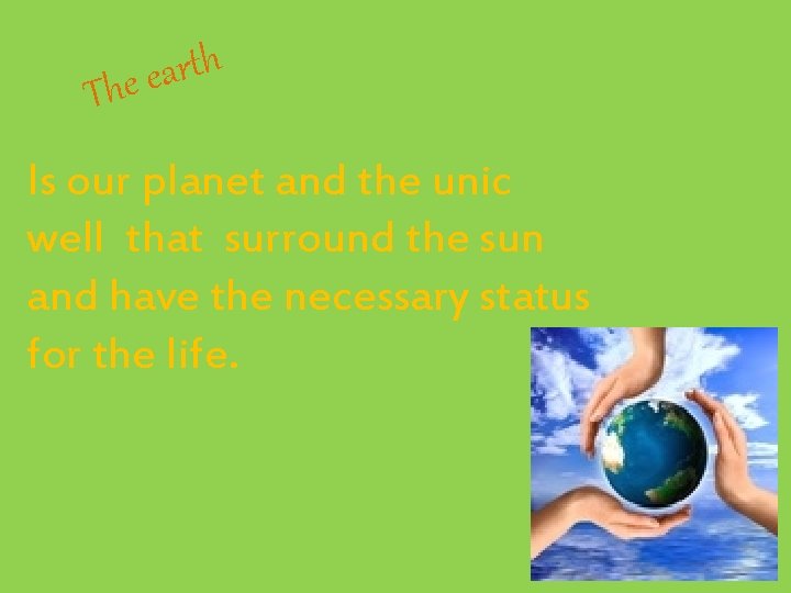 h t r a e e h T Is our planet and the unic