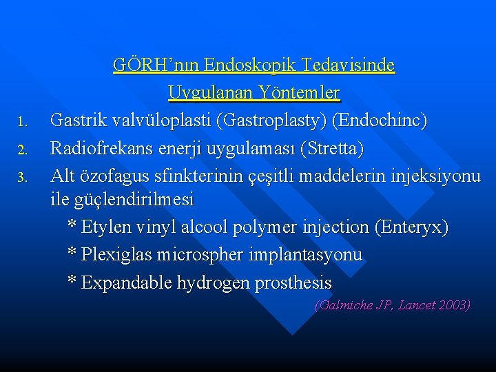 1. 2. 3. GÖRH’nın Endoskopik Tedavisinde Uygulanan Yöntemler Gastrik valvüloplasti (Gastroplasty) (Endochinc) Radiofrekans enerji