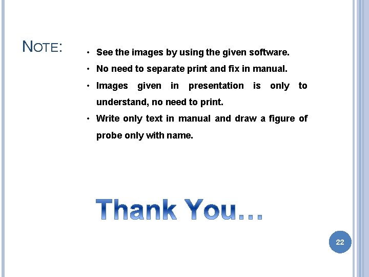 NOTE: • See the images by using the given software. • No need to