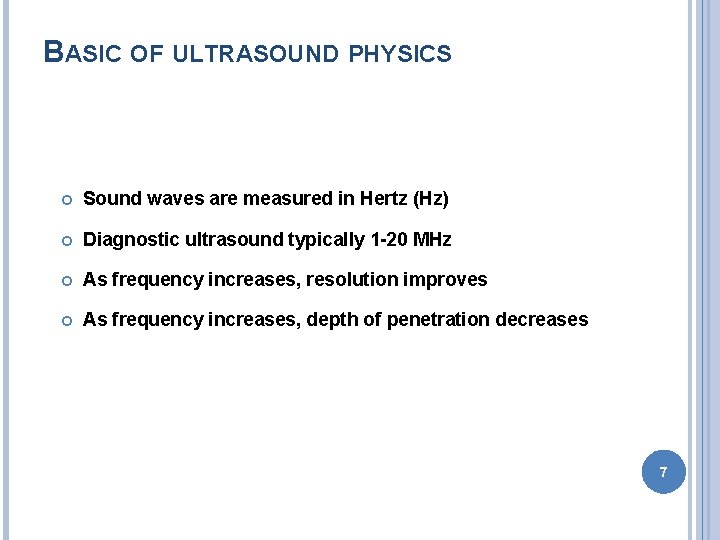 BASIC OF ULTRASOUND PHYSICS Sound waves are measured in Hertz (Hz) Diagnostic ultrasound typically
