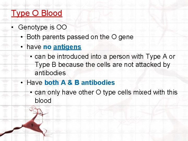 Type O Blood • Genotype is OO • Both parents passed on the O