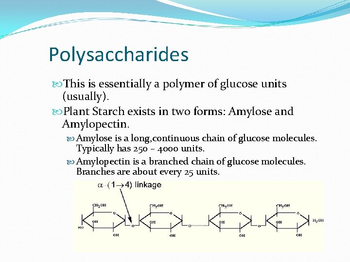 Polysaccharides This is essentially a polymer of glucose units (usually). Plant Starch exists in