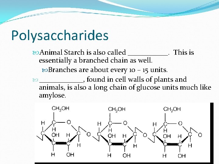 Polysaccharides Animal Starch is also called ______. This is essentially a branched chain as