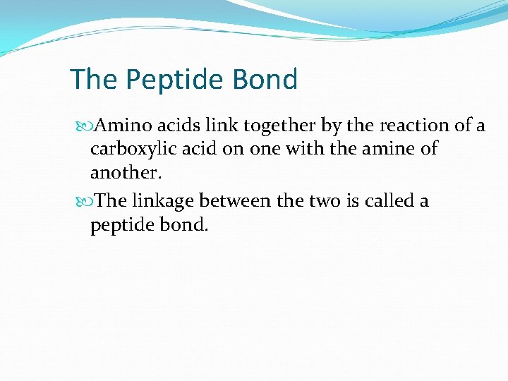 The Peptide Bond Amino acids link together by the reaction of a carboxylic acid