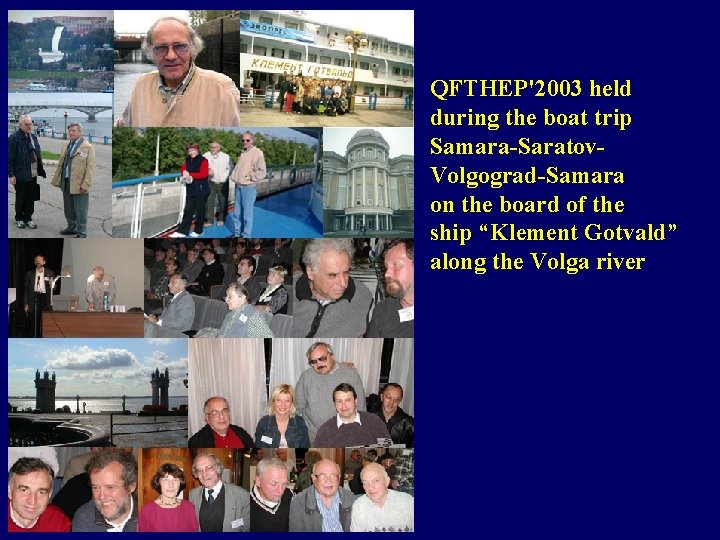 QFTHEP'2003 held during the boat trip Samara-Saratov. Volgograd-Samara on the board of the ship