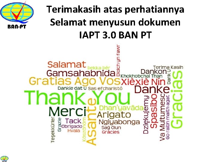 Terimakasih atas perhatiannya Selamat menyusun dokumen IAPT 3. 0 BAN PT 