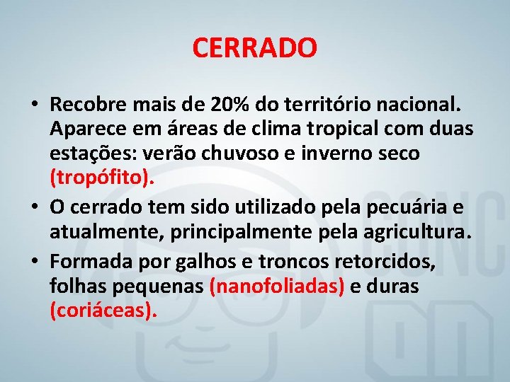 CERRADO • Recobre mais de 20% do território nacional. Aparece em áreas de clima