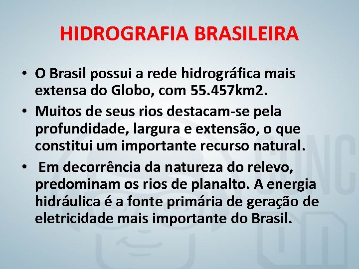 HIDROGRAFIA BRASILEIRA • O Brasil possui a rede hidrográfica mais extensa do Globo, com