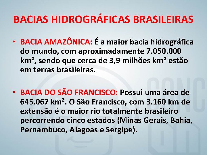BACIAS HIDROGRÁFICAS BRASILEIRAS • BACIA AMAZÔNICA: É a maior bacia hidrográfica do mundo, com