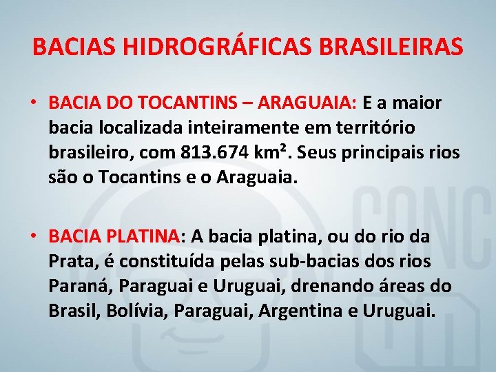 BACIAS HIDROGRÁFICAS BRASILEIRAS • BACIA DO TOCANTINS – ARAGUAIA: E a maior bacia localizada