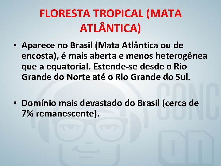 FLORESTA TROPICAL (MATA ATL NTICA) • Aparece no Brasil (Mata Atlântica ou de encosta),