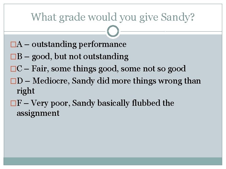 What grade would you give Sandy? �A – outstanding performance �B – good, but