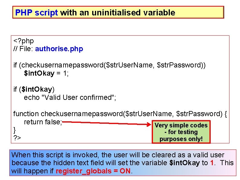 PHP script with an uninitialised variable <? php // File: authorise. php if (checkusernamepassword($str.