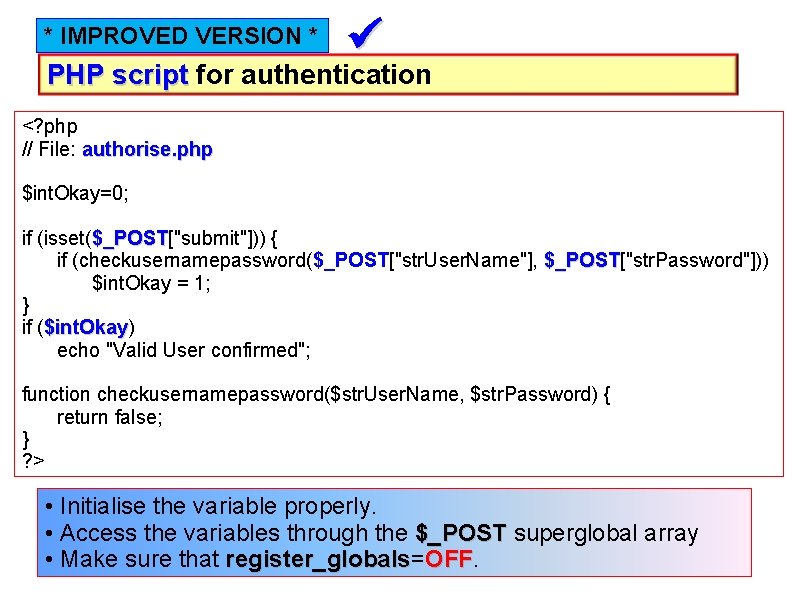 * IMPROVED VERSION * PHP script for authentication <? php // File: authorise. php