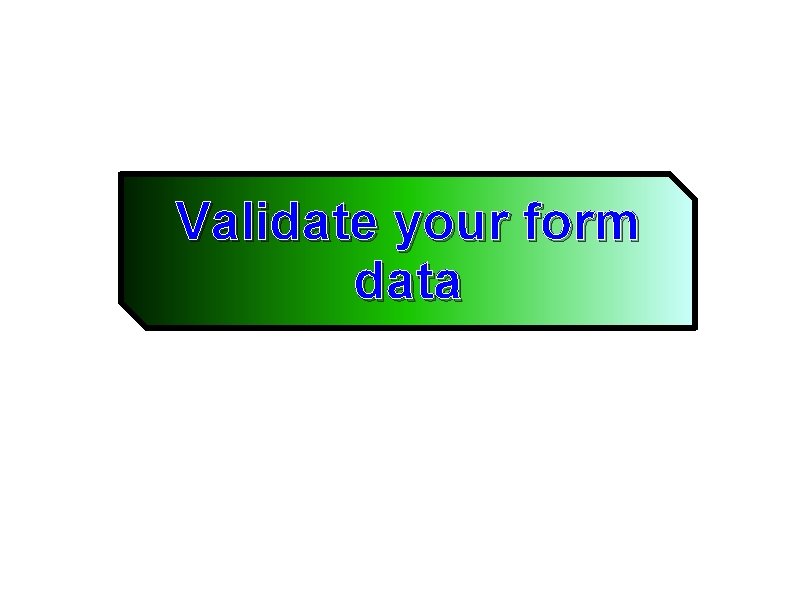 Validate your form data 