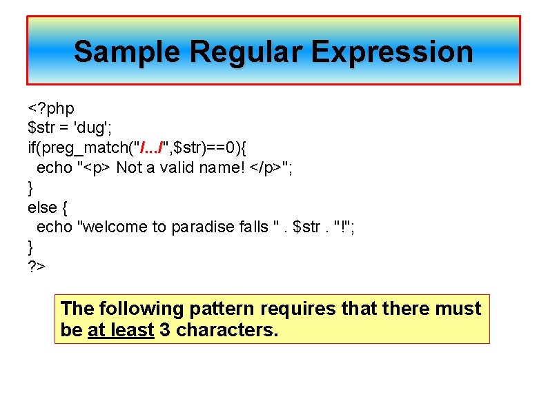 Sample Regular Expression <? php $str = 'dug'; if(preg_match("/. . . /", $str)==0){ /.