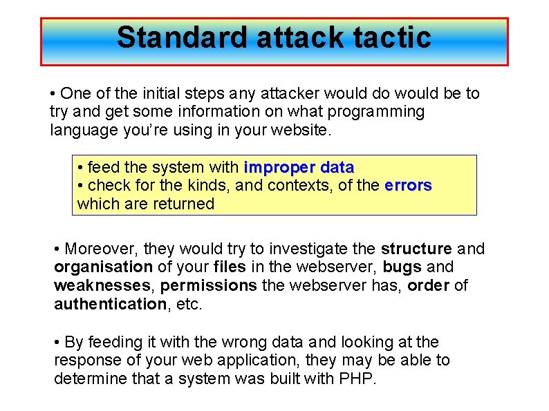 Standard attack tactic • One of the initial steps any attacker would do would