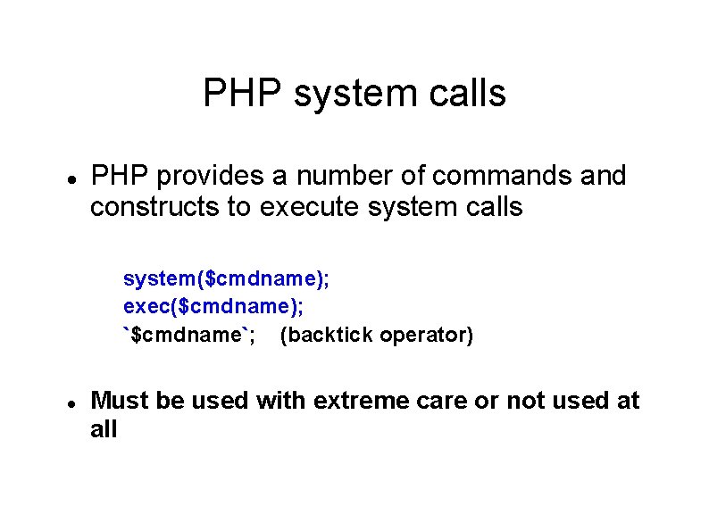 PHP system calls PHP provides a number of commands and constructs to execute system