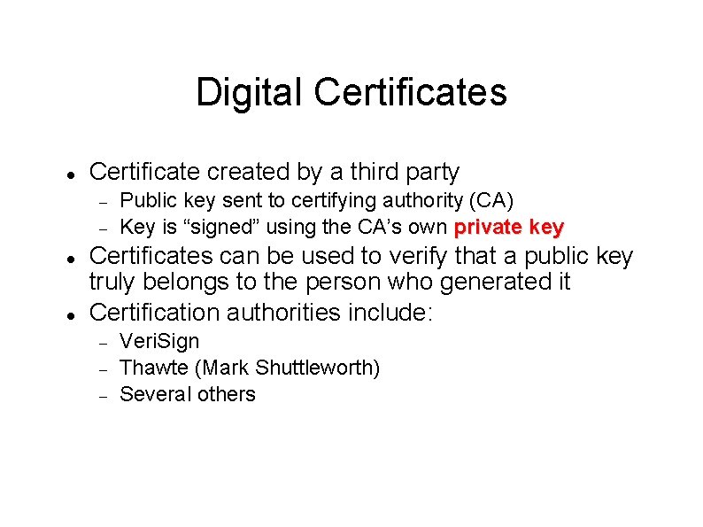 Digital Certificates Certificate created by a third party Public key sent to certifying authority