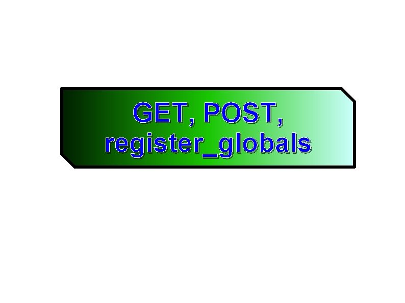 GET, POST, register_globals 