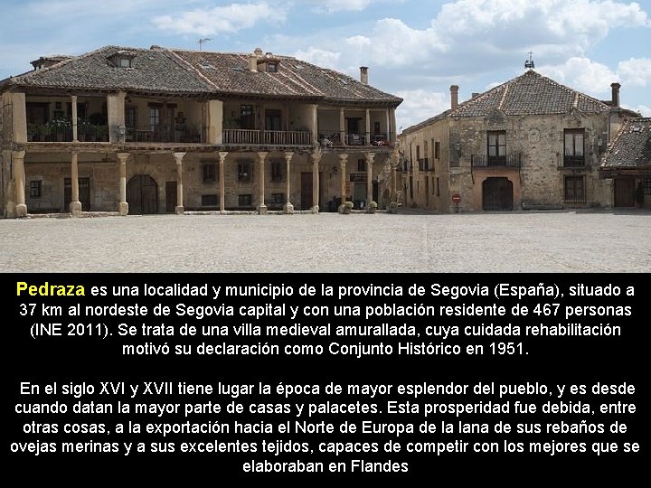 Pedraza es una localidad y municipio de la provincia de Segovia (España), situado a