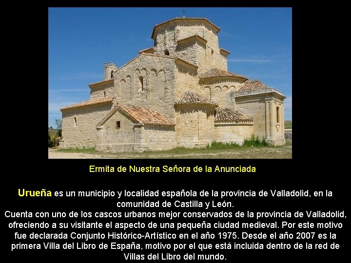 Ermita de Nuestra Señora de la Anunciada Urueña es un municipio y localidad española