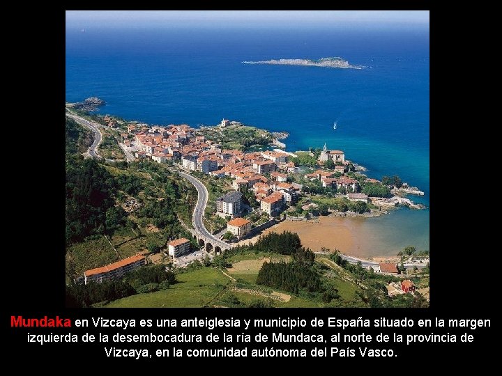 Mundaka en Vizcaya es una anteiglesia y municipio de España situado en la margen