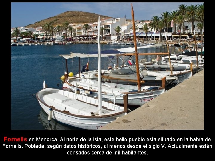 Fornells en Menorca. Al norte de la isla, este bello pueblo esta situado en