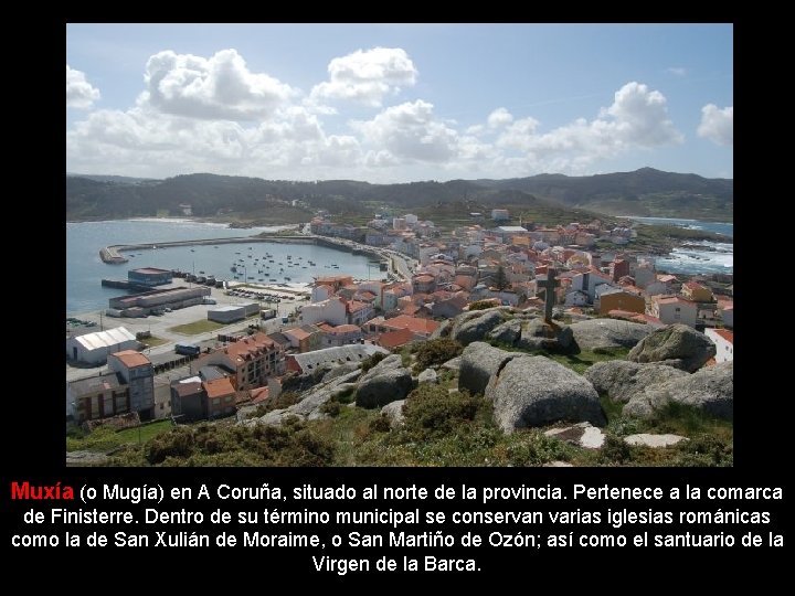 Muxía (o Mugía) en A Coruña, situado al norte de la provincia. Pertenece a
