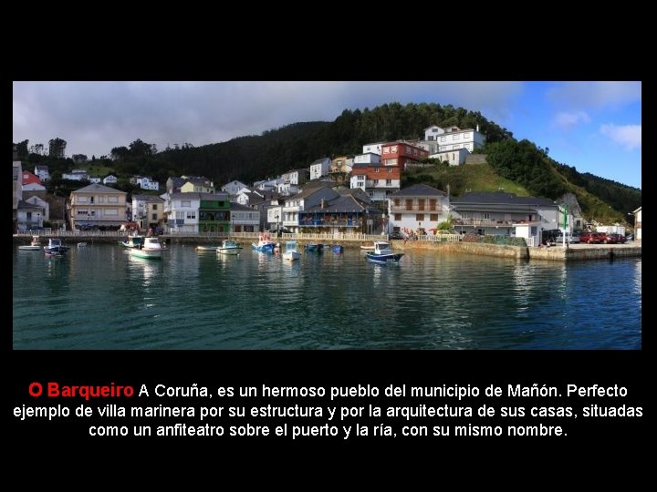 O Barqueiro A Coruña, es un hermoso pueblo del municipio de Mañón. Perfecto ejemplo
